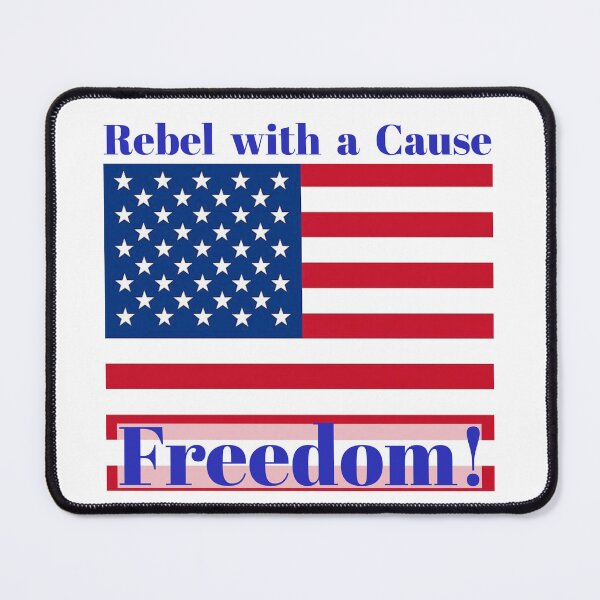 Item preview, Rebel with a cause: Freedom! American Flag designed and sold by Team Wings.