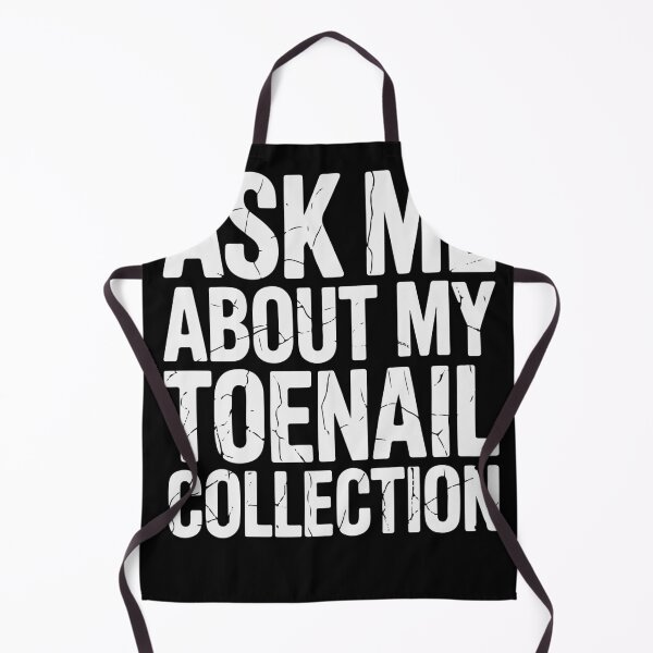 Item preview, Ask Me About Toenail Collection Weird Funny Quote designed and sold by ARSLANE ⭐⭐⭐⭐⭐.