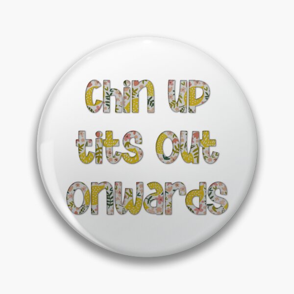 Item preview, Chin Up Tits Out Onwards designed and sold by Spike The Punch Design Co..