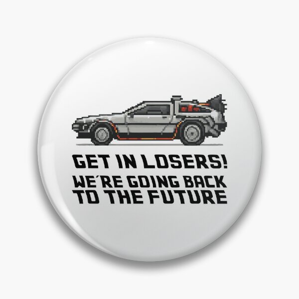 Item preview, Get in losers we're going back to the future designed and sold by CtrlAltGalaxy.