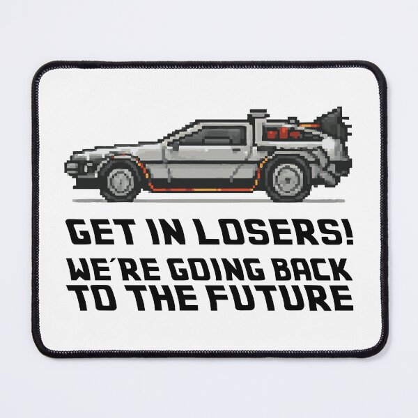 Item preview, Get in losers we're going back to the future designed and sold by CtrlAltGalaxy.