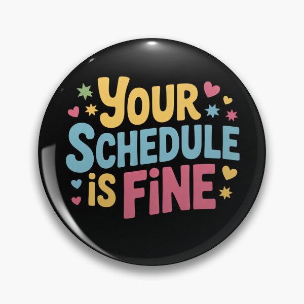 Item preview, Your Schedule is Fine  designed and sold by Jakotakoo.