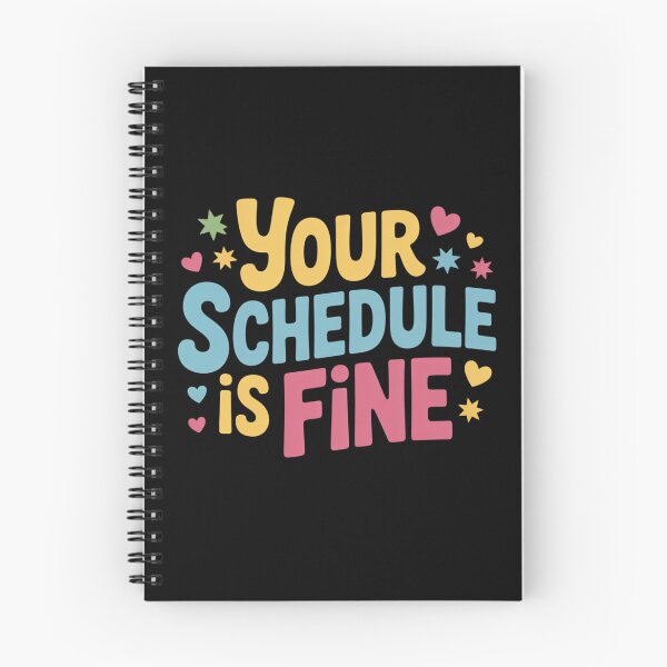 Item preview, Your Schedule is Fine  designed and sold by Jakotakoo.
