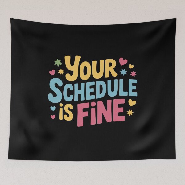 Item preview, Your Schedule is Fine  designed and sold by Jakotakoo.