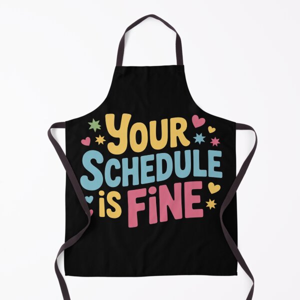 Item preview, Your Schedule is Fine designed and sold by Jakotakoo.