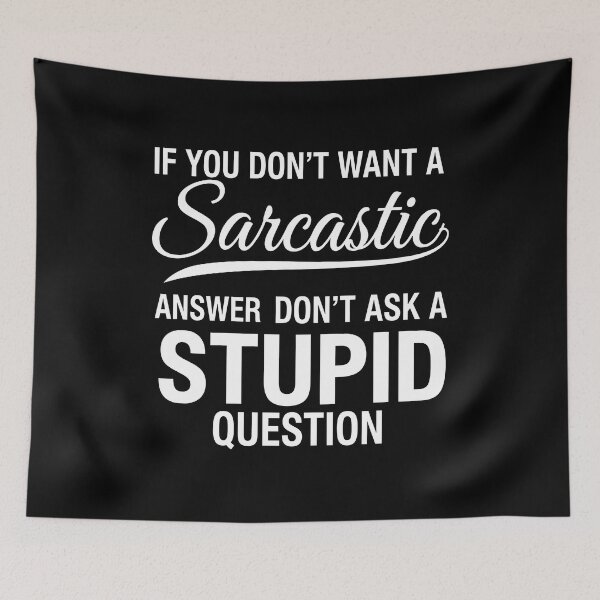 Item preview, Funny Sarcastic Quote T-Shirt – If You Don’t Want A Sarcastic Answer Don’t Ask A Stupid Question Shirt designed and sold by wabeen.