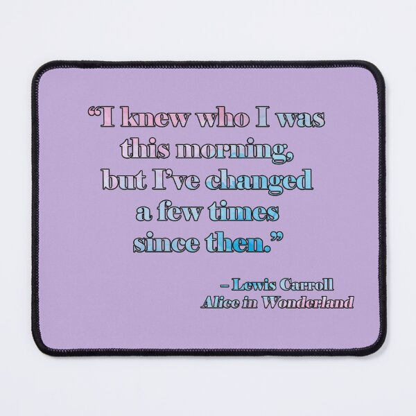 Item preview, "I knew who I was this morning" quote from Alice in Wonderland designed and sold by JadeRyder.