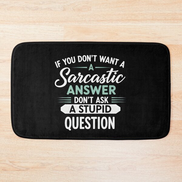 Item preview, Funny Sarcastic Quote T-Shirt – If You Don’t Want A Sarcastic Answer Don’t Ask A Stupid Question Shirt designed and sold by wabeen.