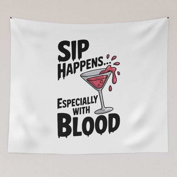Item preview, Sip Happens... Especially with Blood designed and sold by Frank Ring.