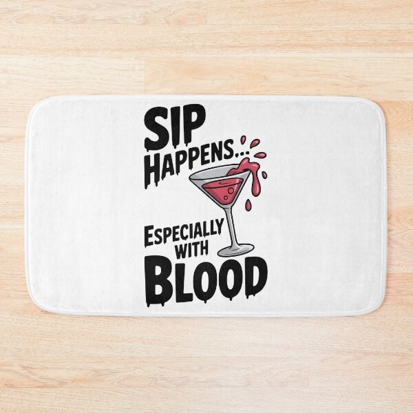 Item preview, Sip Happens... Especially with Blood designed and sold by Frank Ring.