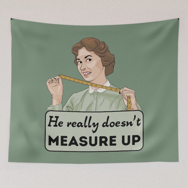 Item preview, He Really Doesn't Measure Up designed and sold by Unhinged Heather.