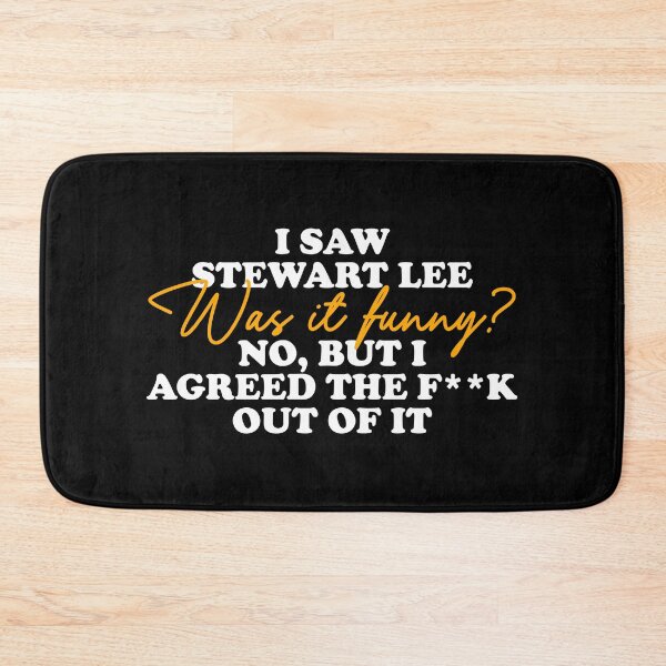 Item preview, I Saw Stewart Lee... Was It Funny? No But I Agreed The Fuck Out Of It designed and sold by letitrip.