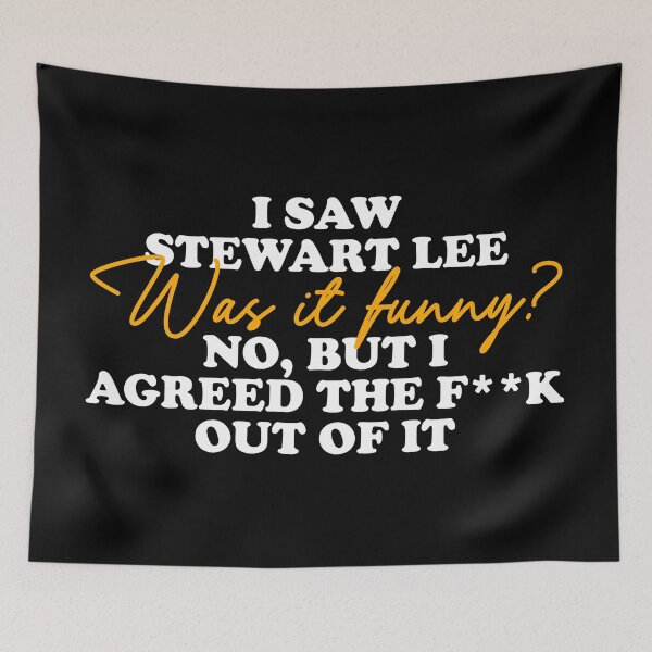 Item preview, I Saw Stewart Lee... Was It Funny? No But I Agreed The Fuck Out Of It designed and sold by letitrip.