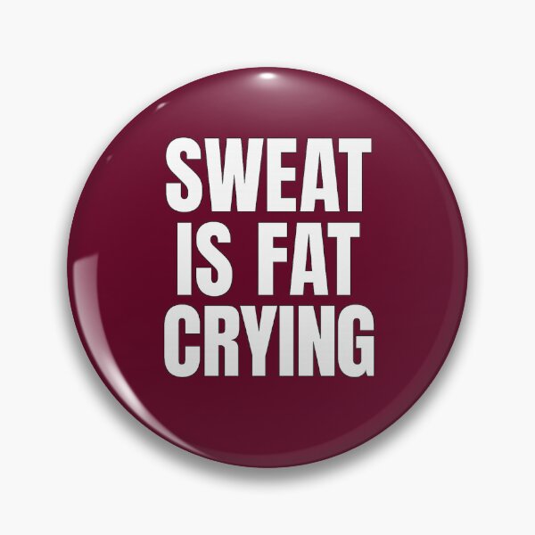 Item preview, Sweat Is Fat Crying – Bold Motivational Fitness Quote designed and sold by Howling Ink.