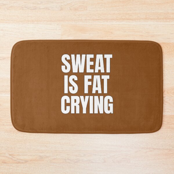 Item preview, Sweat Is Fat Crying – Bold Motivational Fitness Quote designed and sold by Howling Ink.