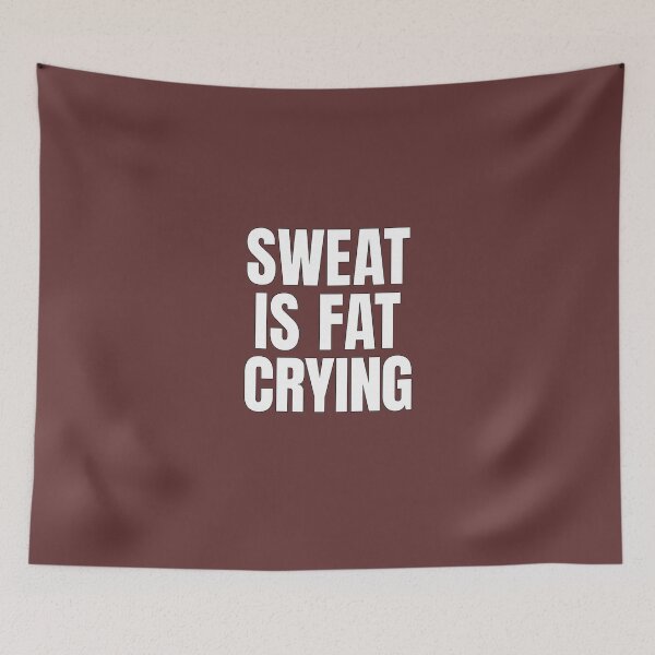 Item preview, Sweat Is Fat Crying – Bold Motivational Fitness Quote designed and sold by Howling Ink.
