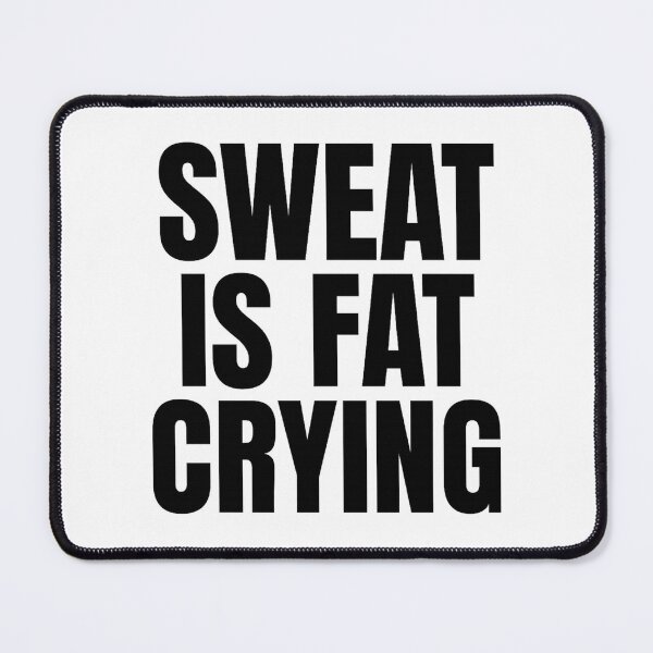 Item preview, Sweat Is Fat Crying – Bold Motivational Fitness Quote designed and sold by Howling Ink.