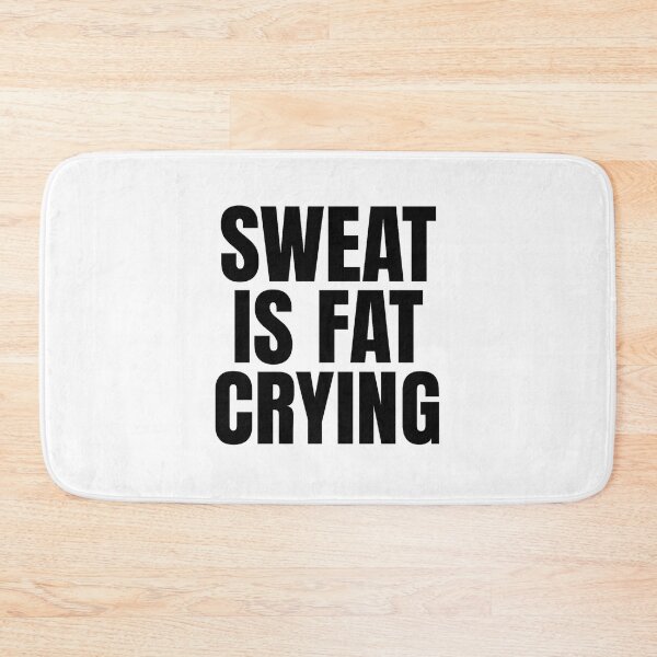 Item preview, Sweat Is Fat Crying – Bold Motivational Fitness Quote designed and sold by Howling Ink.