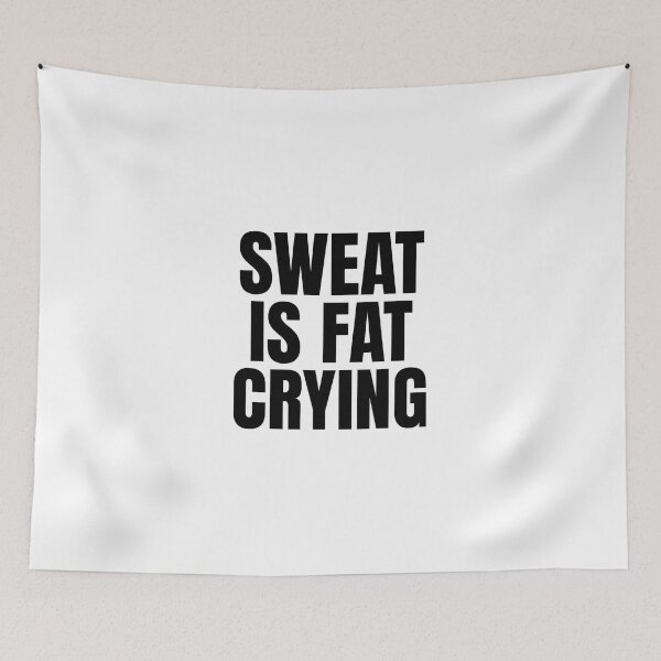 Item preview, Sweat Is Fat Crying – Bold Motivational Fitness Quote designed and sold by Howling Ink.