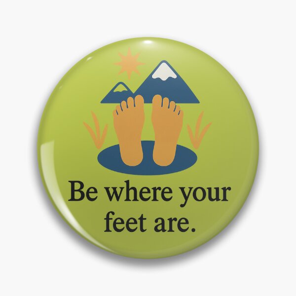 Item preview, Be where your feet are. designed and sold by ChernivtsiSkoda.