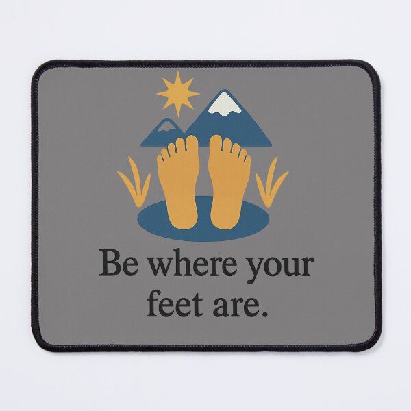 Item preview, Be where your feet are. designed and sold by ChernivtsiSkoda.