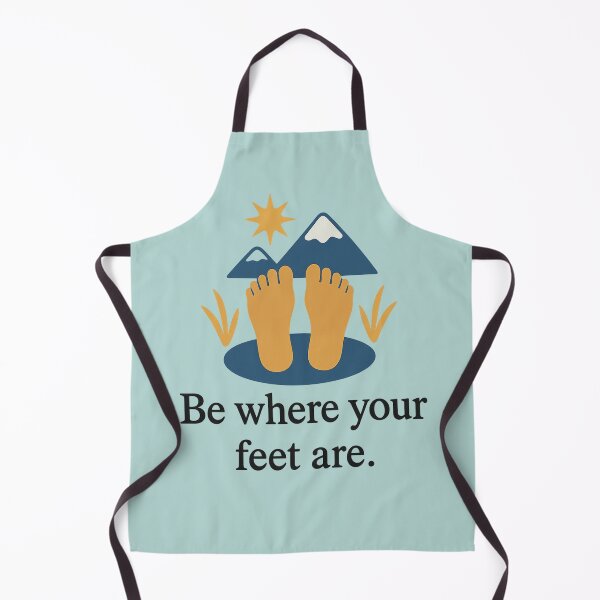 Item preview, Be where your feet are. designed and sold by ChernivtsiSkoda.