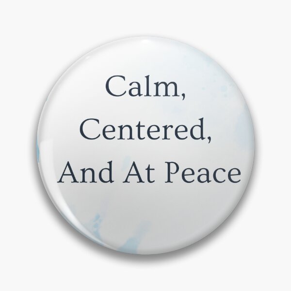 Item preview, Calm Centered And At Peace designed and sold by ETS-designs.