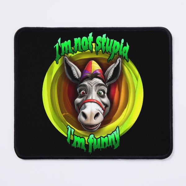Item preview, Donkey. I'm not stupid. I'm funny designed and sold by CONTROLLEDWAVES.