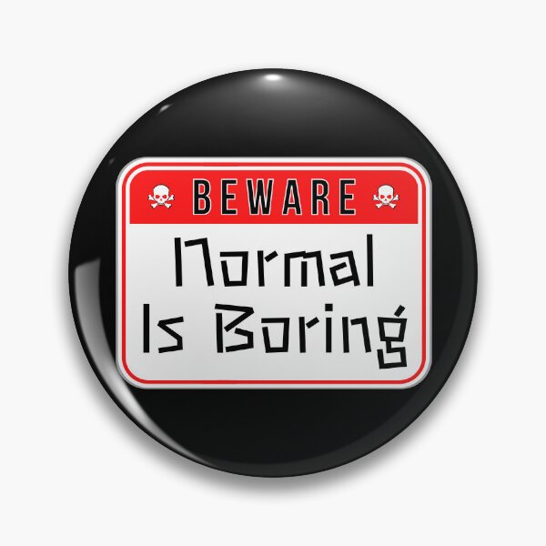 Item preview, BEWARE:  Normal Is Boring - funny warning signs designed and sold by DesignsFromTW-S.