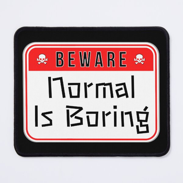 Item preview, BEWARE:  Normal Is Boring - funny warning signs designed and sold by DesignsFromTW-S.