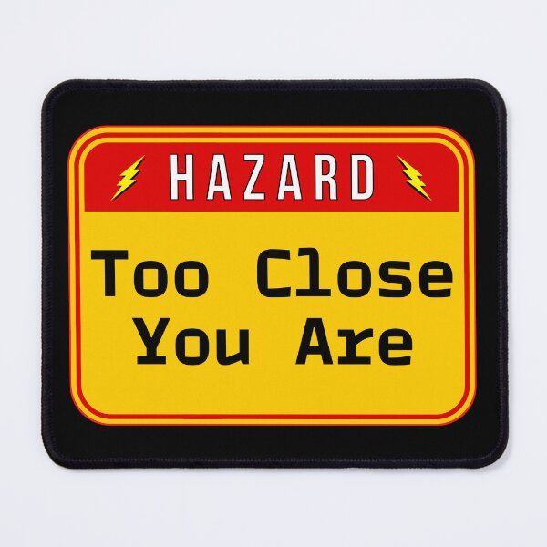 Item preview, HAZARD: Too Close You Are - funny warning signs traffic designed and sold by DesignsFromTW-S.