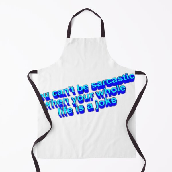 Item preview, You can’t be sarcastic when your whole life is a joke designed and sold by Oqueartecura.
