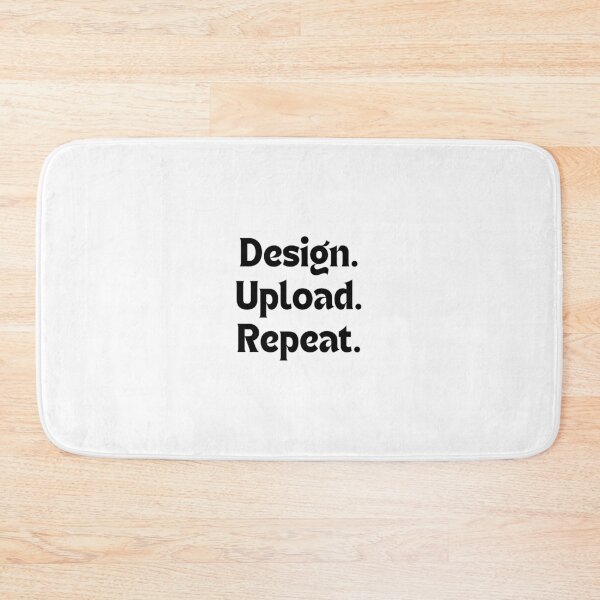 Item preview, Design. Upload. Repeat. — Funny & Motivational Quote for Redbubble Creators designed and sold by MakeMyDaze.