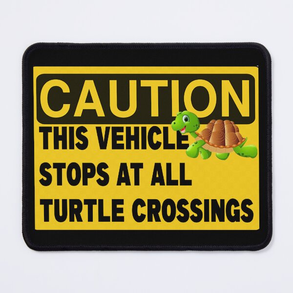 Item preview, CAUTION THIS VEHICLE STOPS AT ALL TURTLE CROSSINGS designed and sold by CRINGEWORTHY TEES.