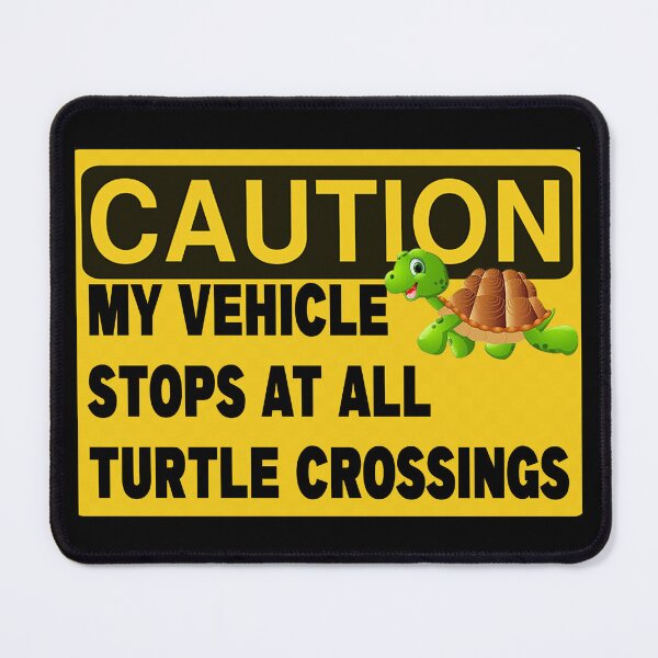 Item preview, CAUTION MY VEHICLE STOPS AT ALL TURTLE CROSSINGS designed and sold by CRINGEWORTHY TEES.