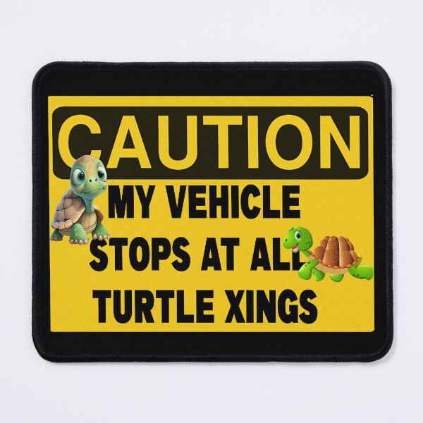 Item preview, CAUTION MY VEHICLE STOPS AT ALL TURTLE CROSSINGS designed and sold by CRINGEWORTHY TEES.