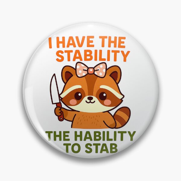 Item preview, I have the stability the Hability to stab Kawaii Stabby Raccoon Meme Cute animals Trash Panda lovers  designed and sold by Millionaireboss.
