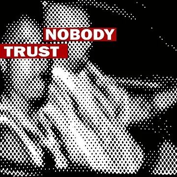 Artwork thumbnail, Trust Nobody by DaGraphixPlug