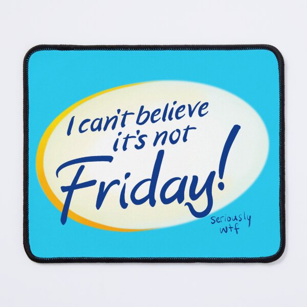 Item preview, I Can’t Believe It’s Not Friday (Spicy ver.) designed and sold by rikkuriffic.