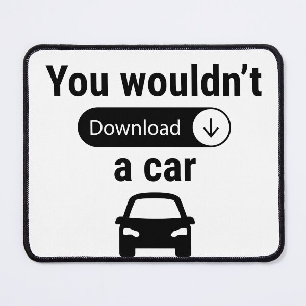 Item preview, You Wouldn't Download a Car designed and sold by HolidayJawn.