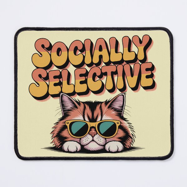 Item preview, Funny Sarcastic Cat Socially Selective designed and sold by Mr-wow.