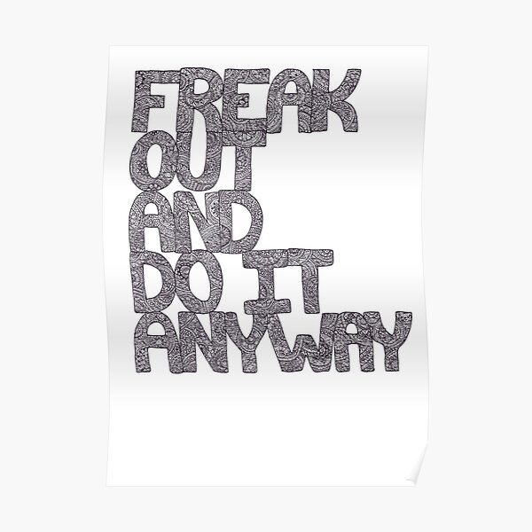 Freak Out And Do It Anyway Poster