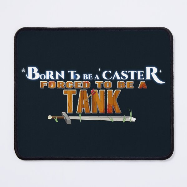 Item preview, Born to be a caster Forced to be a Tank designed and sold by Prime-Viridian.