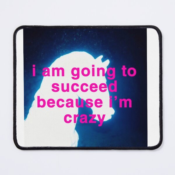 Item preview, I Am Going to Succeed Because I’m Crazy – Bold Motivational Quote Design designed and sold by archangel888.