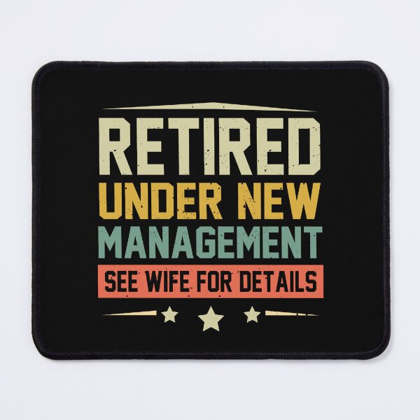 Item preview, Retired Under New Management See Wife For Details Retirement designed and sold by FernaRoje.