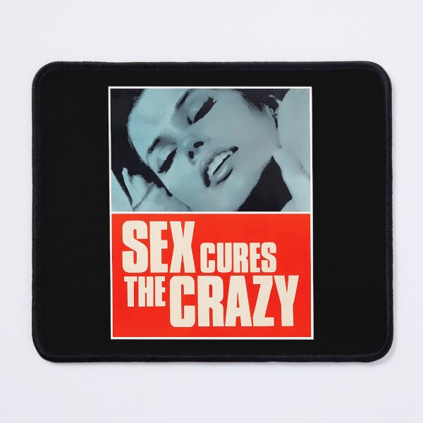 Item preview, SEX CURES THE CRAZY designed and sold by CharlotteCarrol.