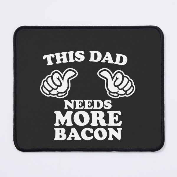 Item preview, This Dad Needs More Bacon designed and sold by shitpostee.