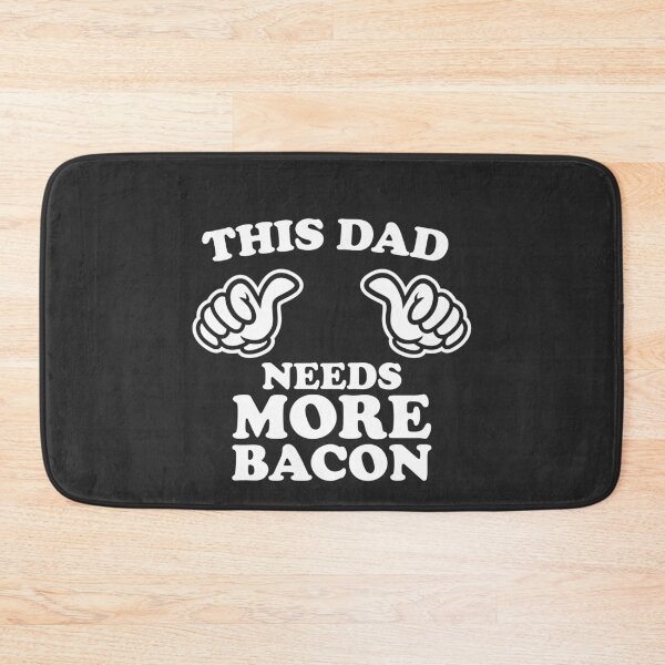 Item preview, This Dad Needs More Bacon designed and sold by shitpostee.