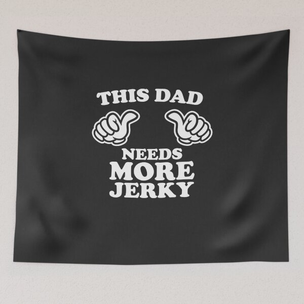 Item preview, This Dad Needs More Jerky designed and sold by shitpostee.