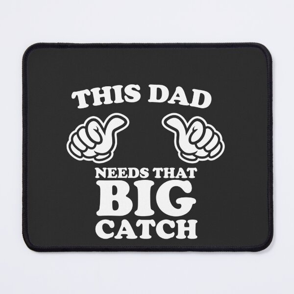Item preview, This Dad Needs That Big Catch designed and sold by shitpostee.